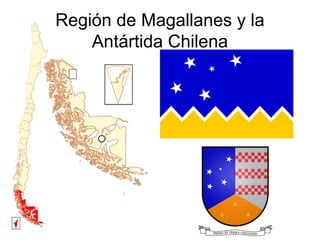 Región de Magallanes y la
Antártida Chilena
 