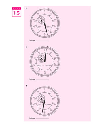 A U L A   b)


15



               Leitura: .............................


          c)




               Leitura: .............................


          d)




               Leitura: .............................
 