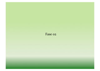 Fase	
  02	
  
 