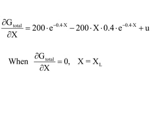 0.4 X 0.4 XtotalG
200 e 200 X 0.4 e u
X
− ⋅ − ⋅∂
= ⋅ − ⋅ ⋅ ⋅ +
∂
total
L
G
When 0, X = X
X
∂
=
∂
 