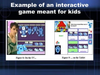 Example of an interactive
game meant for kids
 