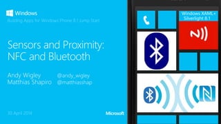 Windows XAML+
Silverlight 8.1
30 April 2014
Building Apps for Windows Phone 8.1 Jump Start
 