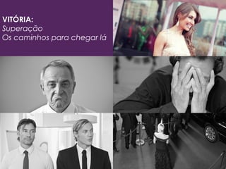 VITÓRIA:
Superação
Os caminhos para chegar lá
 