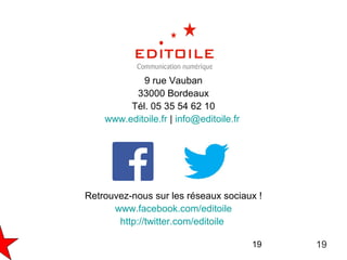 19
9 rue Vauban
33000 Bordeaux
Tél. 05 35 54 62 10
www.editoile.fr | info@editoile.fr
Retrouvez-nous sur les réseaux socia...