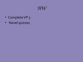 HW
• Complete VP 5
• Novel quizzes
 