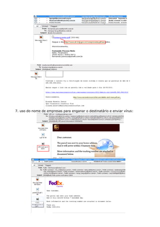 7. uso do nome de empresas para enganar o destinatário e enviar vírus:
 