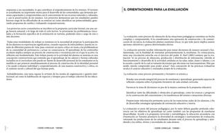 52 53
| DISEÑO CURRICULAR - TURISMO |
| DISEÑO CURRICULAR - TURISMO |
5. ORIENTACIONES PARA LA EVALUACIÓN
La evaluación como proceso de valoración de las situaciones pedagógicas constituye un hecho
complejo y comprometido. Si la consideramos una operación de construcción y de comuni-
cación de un juicio, la evaluación plantea cuestiones éticas, ya que todo juicio implica asumir
opciones valorativas y genera determinados efectos.
La evaluación permite recabar información para tomar decisiones de manera racional y fun-
damentada, con la finalidad de reorientar permanentemente la enseñanza. En consecuencia,
tiene una vinculación estrecha con el ejercicio del poder. R. Harf (2005) sostiene que la eva-
luación “es un proceso de obtención, producción y distribución de información, referido al
funcionamiento y desarrollo de la actividad cotidiana en las salas, aulas, clases y salones, y en
la escuela, a partir de la cual se tomarán decisiones que afectarán ese funcionamiento. Más que
medir, intenta comprender para poder actuar”. Esta concepción de las prácticas evaluativas
recalca el carácter educativo y orientador propio de la evaluación.
La evaluación como proceso permanente y formativo se orienta a:
Brindar una mirada integral del proceso de enseñanza y aprendizaje, generando espacios de
reflexión conjunta sobre el propósito formativo de cada unidad curricular.
Favorecer la toma de decisiones en pos de la mejora continua de la propuesta educativa.
Identificar tanto las dificultades y obstáculos al aprendizaje, como los avances y progresos
en la construcción del conocimiento y la transferencia del mismo a situaciones diversas.
Proporcionar información pertinente acerca de las trayectorias reales de los alumnos, a fin
de desarrollar estrategias apropiadas de orientación educativa y tutoría.
La evaluación es parte del proceso pedagógico, por lo tanto deberá guardar profunda cohe-
rencia con los objetivos de aprendizaje así como también con las propuestas de enseñanza
desarrolladas. Acorde a la propuesta curricular y metodológica, la educación secundaria con
Orientación en Turismo promueve la diversidad de estrategias e instrumentos de evaluación,
valorando las producciones de los estudiantes durante todo el proceso de aprendizaje y aten-
diendo a los estilos, ritmos y necesidades de cada alumno.
respuestas a sus necesidades, lo que contribuye al empoderamiento de los mismos. El turismo
es actualmente un importante motor para el desarrollo de las comunidades, que demanda per-
sonas capacitadas y comprometidas con el conocimiento de sus recursos naturales y culturales,
y con la preservación de los mismos. Los proyectos demuestran que los estudiantes pueden
hacerse cargo de las dificultades de su entorno así como identificar sus potencialidades, gene-
rando propuestas de cambio y trabajando cooperativamente.
Los proyectos socio-comunitarios se inscriben en la propuesta curricular formal, con una car-
ga horaria semanal, a lo largo de todo el ciclo lectivo. Se priorizarán las problemáticas vincu-
ladas a la formación específica de la orientación en turismo, pudiendo estar a cargo de uno o
más docentes.
Todas estas modalidades de trabajo se sostienen en la necesidad de propiciar la participación
de los alumnos en experiencias significativas, creando espacios de intercambios y puesta en co-
mún de diferentes puntos de vista, para construir un juicio crítico en torno a las problemáticas
de su comunidad de pertenencia y actuar en consecuencia. El aprendizaje de los contenidos
escolares implica siempre un proceso de construcción o reconstrucción en el que la acción y la
reflexión son fundamentales. Este énfasis puesto en la actividad del alumno se sustenta en una
concepción constructivista que entiende que el aprendizaje de los saberes y formas culturales
incluidos en el currículum solo puede ser fuente de desarrollo personal de los estudiantes en la
medida en que potencie simultáneamente el proceso de construcción de la identidad personal
y les ayude a situarse individual y cooperativamente, de una manera constructiva y crítica, en
el contexto social y cultural del que forman parte.
Indudablemente, esta tarea supone la revisión de los modos de organización y gestión insti-
tucional, así como la habilitación de espacios y tiempos para el trabajo colectivo de los educa-
dores.
 