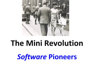 The Mini Revolution Software  Pioneers 