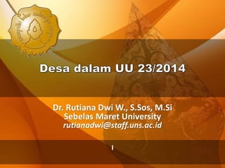 Dr. Rutiana Dwi W., S.Sos, M.Si
Sebelas Maret University
rutianadwi@staff.uns.ac.id
I
 