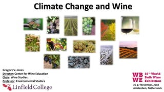 Gregory V. Jones
Director: Center for Wine Education
Chair: Wine Studies
Professor: Environmental Studies
Climate Change and Wine
26-27 November, 2018
Amsterdam, Netherlands
 
