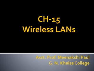 CH-15
Wireless LANs
 