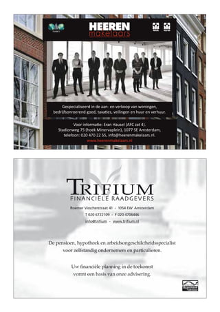De pensioen, hypotheek en arbeidsongeschiktheidsspecialist
voor zelfstandig ondernemers en particulieren.
Uw ﬁnanciële planning in de toekomst
vormt een basis van onze advisering.
Roemer Visscherstraat 41 - 1054 EW Amsterdam
T 020 6722109 - F 020 4706446
info@triﬁum - www.triﬁum.nl
 