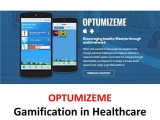 OPTUMIZEME
Gamification in Healthcare
 
