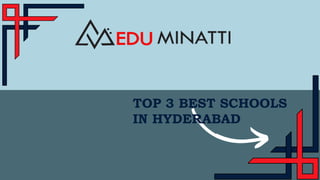 TOP 3 BEST SCHOOLS
IN HYDERABAD
 