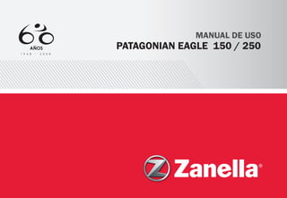 MANUAL DE USO
PATAGONIAN EAGLE 150 / 250
 