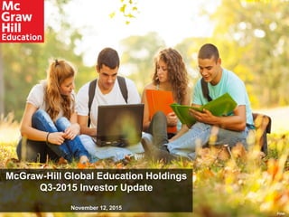 McGraw-Hill Global Education Holdings
Q3-2015 Investor Update
November 12, 2015
Final
 