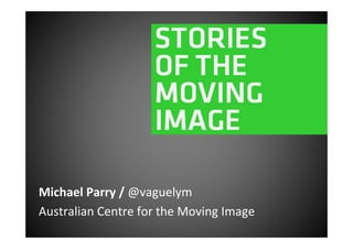 Michael Parry / @vaguelym
Australian Centre for the Moving Image
 