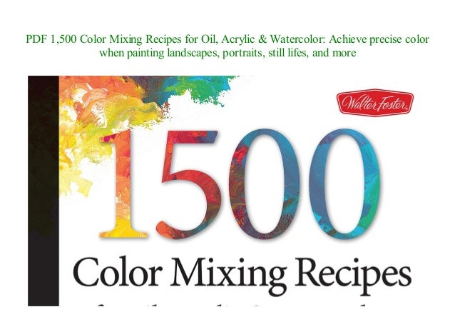 1 500 Color Mixing Recipes For Oil Acrylic Watercolor Achieve Pre