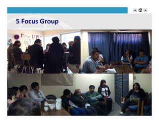 5	
  Focus	
  Group	
  
 