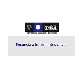 Encuesta	
  a	
  informantes	
  claves	
  
 