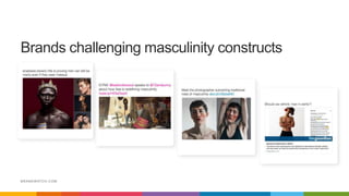 Brands challenging masculinity constructs
BRANDWATCH.COM
 