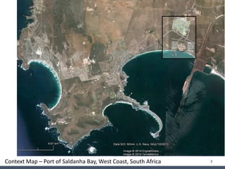 7Context Map – Port of Saldanha Bay, West Coast, South Africa
SITE A
SITE B
Site C
 