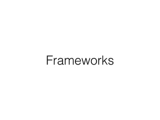 Frameworks
 
