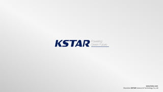 Shenzhen KSTAR Science & Technology Co.,Ltd
www.kstar.com
 