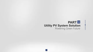 Utility PV System Solution
PART 02
Powering Green Future
07
 