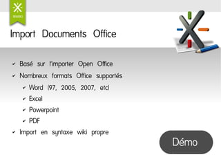 Import Documents Office

    Basé sur l'importer Open Office
✔


    Nombreux formats Office supportés
✔

     ✔ Word (97,...