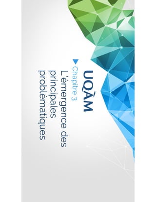 ▶ Chapitre 3
L’émergence des
principales
problématiques
 