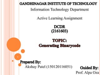 Information Technology Department
Active Learning Assignment
Akshay Patel (150120116051)
Prof. Alpa Oza
1
 