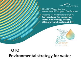 TOTO
Environmental strategy for water
タイトル　サブタイトル

 