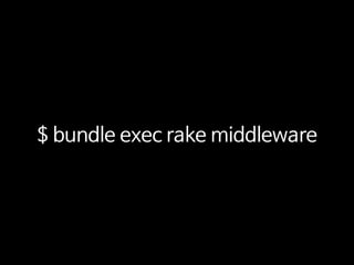 $ bundle exec rake middleware
 