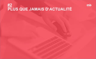 #1
Méthode & processus
#2
PLUS QUE JAMAIS D’ACTUALITÉ
 