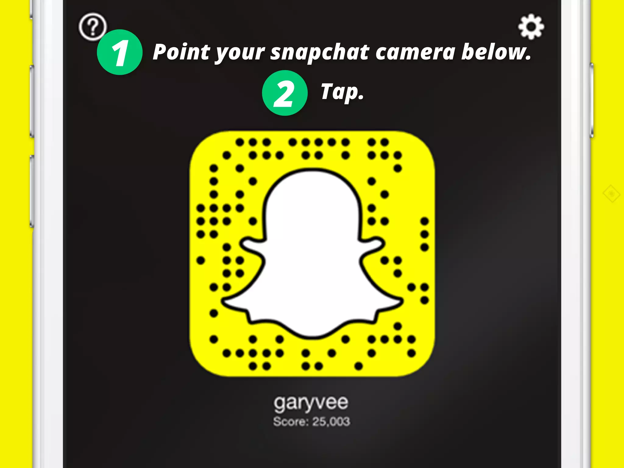 GARY
VAYNERCHUK
Point your snapchat camera below.
Tap.2
1
 