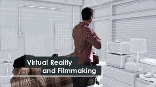 1
Virtual Reality
and Filmmaking
 