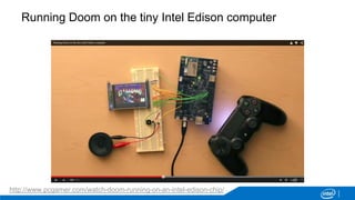 http://www.pcgamer.com/watch-doom-running-on-an-intel-edison-chip/
Running Doom on the tiny Intel Edison computer
 