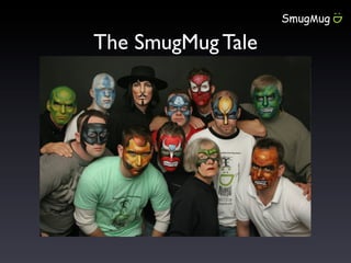 The SmugMug Tale
 