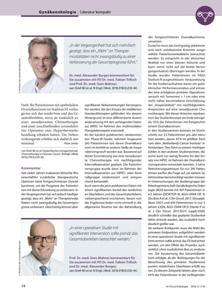 Fazit: Bei Patientinnen mit epithelialem
Ovarialkarzinom im Stadium III verlän-
gerten sich das rezidivfreie und das Ge-
samtüberleben, wenn sie zusätzlich zu
einer neoadjuvanten Chemotherapie
und einer anschließenden zytoredukti-
ven Operation eine Hyperthermiebe-
handlung erhalten hatten. Die Neben-
wirkungsrate erhöhte sich dadurch nur
minimal. Peter Leiner
van Driel WJ et al. Hyperthermic Intraperitoneal
Chemotherapy in Ovarian Cancer. N Engl J Med.
2018;378(3):230-40.
Kommentar
Seit vielen Jahren evaluieren klinische Wis-
senschaftler zusätzliche therapeutische
Optionen beim fortgeschrittenen Ovarial-
karzinom, um die Prognose der Patientin-
nen mit dieser Erkrankung zu verbessern. In
der Vergangenheit hat sich jedoch häufiger
gezeigt, dass ein „Mehr“ an Therapiemoda-
litäten nicht zwangsläufig die Gesamtpro-
gnose verbessert. Gleichzeitig können aber
signifikante Nebenwirkungen hervorgeru-
fen werden, die den Einsatz der etablierten
Standardtherapien gefährden. Vor diesem
Hintergrund ist eine differenzierte Ausein-
andersetzung mit den vorliegenden Daten
zur HIPEC im Rahmen des multimodalen
Therapiekonzeptes essenziell.
An der kürzlich publizierten, randomisier-
ten Phase-III-Studie nahmen insgesamt
245 Patientinnen teil, deren Ovarialkarzi-
nom im Vorfeld an anderer Stelle als inope-
rabel eingestuft worden war. Basierend auf
dieser Einschätzung war eine neoadjuvan-
te Chemotherapie mit nachfolgender
Intervalloperation geplant. Die Patientin-
nengruppe wurde dann im Rahmen der
Intervalloperation zur HIPEC- oder Kont-
rollgruppe randomisiert und entspre-
chend behandelt.
Auch wenn die jetzt publizierten Daten mit
einem signifikanten Vorteil des rezidivfrei-
en Überlebens und des Gesamtüberlebens
vielversprechend erscheinen, lassen sich
die Ergebnisse leider nicht sinnvoll in die
allgemeine Routine bei der Behandlung
des fortgeschrittenen Ovarialkarzinoms
umsetzen.
Zunächst muss das hochgradig selektierte
und nach unbekannten Kriterien ausge-
wählte Patientinnenkollektiv betrachtet
werden. Es entspricht in der klinischen
Realität nur einer kleinen Kohorte und
kann somit nicht auf die breite Versor-
gungssituation übertragen werden. In der
Studie wurden Patientinnen im FIGO-
Stadium IV ausgeschlossen. Voraussetzung
für die Studienaufnahme waren ein guter
klinischer Performancestatus und entwe-
der eine erfolgloser primärer Operations-
versuch mit Tumorrest > 1 cm oder eine
nicht näher beschriebene Einschätzung
der „Inoperabilität“ mit nachfolgendem
Ansprechen auf eine neoadjuvante Che-
motherapie. Mit diesen Kriterien repräsen-
tiert das Studienkonzept am Ende weniger
als 10% der Patientinnen mit fortgeschrit-
tenem Ovarialkarzinom.
In den Studienzentren konnten im Durch-
schnitt nur 3,5 Patientinnen pro Jahr rekru-
tiert werden, davon 43% im größten Zent-
rum, dem „Netherlands Cancer Institute“ in
Amsterdam. Dies führt zu extrem niedrigen
Zahlen in den anderen Studienzentren, die
somit auch nur wenig Routine für den Ein-
satz von HIPEC im Rahmen der Ovarialkarzi-
nomoperation entwickeln konnten. 9 Jahre
Rekrutierungszeitraum für nur 245 Patien-
tinnen werfen die Frage auf, ob weitere Se-
lektionsbias berücksichtigt werden müssen.
In Untersuchungen der Studiengruppe der
Arbeitsgemeinschaft Gynäkologische Onko-
logie (AGO) konnte mit 407 Patientinnen in
4,5 Jahren (DESKTOP III, AGO-OVAR OP. 4)
[Du Bois A et al. J Clin Oncol. 2017; 35(suppl):
Abstr 5501] und 650 Patientinnen in nur 3
Jahren (LION, AGO-OVAR OP.3) [Harter P et
al. J Clin Oncol. 2017;35(15 suppl):5500]
deutlich schneller das geplante Studienkol-
lektiv erreicht werden, das zusätzlich noch
deutlich größer war.
Als weiterer Kritikpunkt muss die Wahl des
primären Endpunktes aufgeführt werden.
In einer operativen Studie mit signifikanter
Intervention sollte primär das OS betrachtet
werden, um den Effekt der Prozedur auch
wirklich ohne zusätzlichen Bias zu analysie-
ren. Die Auswertung des Gesamtüberle-
bens erfolgte, als die Bedingungen für die
Berechnung des primären Studienend-
punkts rezidivfreies Überleben erfüllt wa-
ren. Zu diesem Zeitpunkt lebten aber noch
44% der Patientinnen. In der vorliegenden
Dr. med. Alexander Burges kommentiert für
Sie zusammen mit PD Dr. med. Fabian Trillsch
und Prof. Dr. med. Sven Mahner:
van Driel WJ et al. N Engl J Med. 2018;378(3):230-40.
©KlinikumderUniversitätMünchen
„In der Vergangenheit hat sich mehrfach
gezeigt, dass ein „Mehr“ an Therapie-
modalitäten nicht zwangsläuﬁg zu einer
Verbesserung der Gesamtprognose führt.“
Prof. Dr. med. Sven Mahner kommentiert für
Sie zusammen mit PD Dr. med. Fabian Trillsch
und Dr. med. Alexander Burges:
van Driel WJ et al. N Engl J Med. 2018;378(3):230-40.
©KlinikumderUniversitätMünchen
„In einer operativen Studie mit
signiﬁkanter Intervention sollte primär das
Gesamtüberleben betrachtet werden.“
Gynäkoonkologie Literatur kompakt
14 Im Focus Onkologie 2018; 21 (7-8)
 