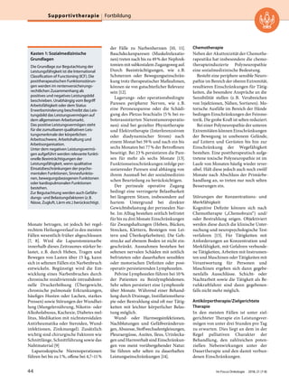 Monate betragen, ist jedoch bei regel-
rechtem Heilungsverlauf in den meisten
Fällen wesentlich früher abgeschlossen
[7, 8]. Wird die Laparotomienarbe
innerhalb dieses Zeitraumes stärker be-
lastet, z.B. durch Heben, Tragen und
Bewegen von Lasten über 15 kg, kann
sich in seltenen Fällen ein Narbenbruch
entwickeln. Begünstigt wird die Ent-
wicklung eines Narbenbruches durch
chronische rezidivierende intraabdomi-
nelle Druckerhöhung (Übergewicht,
chronische pulmonale Erkrankungen,
häufiges Husten oder Lachen, starkes
Pressen) sowie Störungen der Wundhei-
lung (Mangelernährung, Nikotin- oder
Alkoholabusus, Kachexie, Diabetes mel-
litus, Medikation mit nichtsteroidalen
Antirheumatika oder Steroiden, Wund-
infektionen, Zinkmangel). Zusätzlich
wichtig sind chirurgische Faktoren wie
Schnittlänge, Schnittführung sowie das
Nahtmaterial [9]
Laparoskopische Nierenoperationen
führen bei bis zu 1%, offene bei 4,7–11%
der Fälle zu Narbenhernien [10, 11].
Bauchdeckenparesen (Muskelrelaxatio-
nen) treten nach bis zu 49% der Nephrek-
tomien mit subkostalem Zugangsweg auf.
Durch Beeinträchtigungen, wie z.B.
Schmerzen oder Bewegungseinschrän-
kung trotz therapeutischer Maßnahmen,
können sie von gutachterlicher Relevanz
sein [12].
Lagerungs- oder operationsbedingte
Paresen peripherer Nerven, wie z.B.
eine Peroneusparese oder die Schädi-
gung des Plexus brachialis (5% bei ro-
boterassistierten Nierentumoroperatio-
nen) sind bei gezielter Physiotherapie
und Elektrotherapie (Interferenzstrom
oder diadynamischer Strom) nach
einem Monat bei 59% und nach ein bis
sechs Monaten bei 77% der Betroffenen
beseitigt. Bei 23% persistieren die Pare-
sen für mehr als sechs Monate [13].
Funktionseinschränkungen infolge per-
sistierender Paresen sind abhängig von
ihrem Ausmaß bei der sozialmedizini-
schen Beurteilung zu berücksichtigen.
Der perineale operative Zugang
bedingt eine verringerte Belastbarkeit
bei längerem Sitzen, insbesondere auf
hartem Untergrund bei direkter
Gewichtsbelastung der perinealen Nar-
be. Im Alltag bestehen zeitlich befristet
für bis zu drei Monate Einschränkungen
für Zwangshaltungen (Heben, Bücken,
Strecken, Klettern, Besteigen von Lei-
tern und Überkopfarbeiten). Die Geh-
strecke auf ebenem Boden ist nicht ein-
geschränkt. Ausnahmen bestehen bei
seltenen nervalen Schäden mit zeitlich
befristeten oder dauerhaften sensiblen
oder motorischen Defiziten oder post-
operativ persistierenden Lymphozelen.
Pelvine Lymphozelen führen bei 10%
der Patienten zu Beinlymphödemen.
Sehr selten persistiert eine Lymphozele
über Monate. Während einer Behand-
lung durch Drainage, Instillationsthera-
pie oder Bestrahlung sind oft nur Tätig-
keiten mit leichter körperlicher Belas-
tung möglich.
Wund- oder Harnwegsinfektionen,
Nachblutungen und Gefäßveränderun-
gen, Abszesse, Stoffwechselentgleisungen,
Pleuraergüsse, Aszites, Ileus, Urinlecka-
gen und Harnverhalt sind Einschränkun-
gen von meist vorübergehender Natur.
Sie führen sehr selten zu dauerhaften
Leistungseinschränkungen [14].
Chemotherapie
Neben der Akuttoxizität der Chemothe-
rapeutika hat insbesondere die chemo-
therapieinduzierte Polyneuropathie
eine sozialmedizinische Bedeutung.
Besteht eine periphere sensible Neuro-
pathie im Bereich der oberen Extremität,
resultieren Einschränkungen für Tätig-
keiten, die besondere Ansprüche an die
Sensibilität stellen (z.B. Verabreichen
von Injektionen, Nähen, Sortieren). Mo-
torische Ausfälle im Bereich der Hände
bedingen Einschränkungen der Feinmo-
torik. Die grobe Kraft ist selten reduziert.
Bei einer Polyneuropathie der unteren
Extremitäten können Einschränkungen
der Bewegung in unebenem Gelände,
auf Leitern und Gerüsten bis hin zur
Einschränkung der Wegefähigkeit
bestehen. Eine posttherapeutisch aufge-
tretene toxische Polyneuropathie ist im
Laufe von Monaten häufig wieder rever-
sibel. Hält diese jedoch auch noch zwölf
Monate nach Abschluss der Primärbe-
handlung an, so treten nur noch selten
Besserungen ein.
Störungen der Konzentrations- und
Merkfähigkeit
Kognitive Defizite können sich nach
Chemotherapie („Chemobrain“) und/
oder Bestrahlung zeigen. Objektiviert
werden diese durch die klinische Unter-
suchung und neuropsychologische Test-
verfahren [15]. Für Tätigkeiten mit
Anforderungen an Konzentration und
Merkfähigkeit, mit Gefahren verbunde-
ne Tätigkeiten, Arbeiten mit Instrumen-
ten und Maschinen oder Tätigkeiten mit
Verantwortung für Personen und
Maschinen ergeben sich dann gegebe-
nenfalls Ausschlüsse. Schicht- oder
Nachtarbeit sowie die Tätigkeit als Be-
rufskraftfahrer sind dann gegebenen-
falls nicht mehr möglich.
Antikörpertherapie/Zielgerichtete
Therapie
In den meisten Fällen ist unter ziel-
gerichteter Therapie ein Leistungsver-
mögen von unter drei Stunden pro Tag
zu erwarten. Dies liegt an dem in der
Regel palliativen Charakter der
Behandlung, den zahlreichen poten-
ziellen Nebenwirkungen unter der
Dauertherapie und den damit verbun-
denen Einschränkungen.
Kasten 1: Sozialmedizinische
Grundlagen
Die Grundlage zur Begutachtung der
Leistungsfähigkeit ist die International
Classification of Functioning (ICF). Die
posttherapeutischen Funktionsstörun-
gen werden im rentenversicherungs-
rechtlichen Zusammenhang als
positives und negatives Leistungsbild
beschrieben. Unabhängig vom Begriff
Arbeitsfähigkeit oder dem Status
Erwerbsminderung beschreibt das Leis-
tungsbild das Leistungsvermögen auf
dem allgemeinen Arbeitsmarkt.
Das positive Leistungsvermögen steht
für die zumutbaren qualitativen Leis-
tungsmerkmale der körperlichen
Arbeitsschwere, Arbeitshaltung und
Arbeitsorganisation.
Unter dem negativen Leistungsvermö-
gen aufgeführt werden relevante funkti-
onelle Beeinträchtigungen der
Leistungsfähigkeit, wenn qualitative
Einsatzbeschränkungen der psycho-
mentalen Funktionen, Sinnesfunktio-
nen, bewegungsbezogenen Funktionen
oder kardiopulmonalen Funktionen
bestehen.
Zur Begutachtung werden auch Gefähr-
dungs- und Belastungsfaktoren (z.B.
Nässe, Zugluft, Lärm etc.) berücksichtigt.
Supportivtherapie Fortbildung
44 Im Focus Onkologie 2018; 21 (7-8)
 