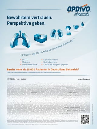 OPDIVO® 10 mg/ml Konzentrat zur Herstellung einer Infusionslösung. Wirkstoff: Nivolumab. Sonst. Bestandteile: Natriumcitratdihydrat, Natriumchlorid, Mannitol, Pentetsäure, Polysorbat 80, Natriumhydroxid,
Salzsäure und Wasser für Injektionszwecke. Anwendungsgebiete: Melanom: OPDIVO® ist als Monotherapie oder in Kombination mit Ipilimumab bei Erwachsenen für die Behandlung des fortgeschrittenen (nicht
resezierbaren oder metastasierten) Melanoms indiziert. Im Vergleich zur Nivolumab Monotherapie wurde in der Kombination Nivolumab mit Ipilimumab nur bei Patienten mit niedriger Tumor PD-L1-Expression ein
Anstieg des progressionsfreien Überlebens (PFS) und des Gesamtüberlebens (OS) gezeigt (siehe Abschnitte 4.4 und 5.1). Nicht-kleinzelliges Lungenkarzinom (NSCLC): OPDIVO® ist als Monotherapie zur Behandlung
des lokal fortgeschrittenen oder metastasierten nicht-kleinzelligen Lungenkarzinoms nach vorheriger Chemotherapie bei Erwachsenen indiziert. Nierenzellkarzinom (RCC): OPDIVO® ist als Monotherapie bei
Erwachsenen zur Behandlung des fortgeschrittenen Nierenzellkarzinoms nach Vortherapie indiziert. Klassisches Hodgkin-Lymphom (cHL): OPDIVO® ist als Monotherapie zur Behandlung des rezidivierenden oder
refraktären klassischen Hodgkin-Lymphoms bei Erwachsenen nach einer autologen Stammzelltransplantation (ASCT) und Behandlung mit Brentuximab Vedotin indiziert. Plattenepithelkarzinom des Kopf-Hals-
Bereichs (SCCHN): OPDIVO® ist als Monotherapie zur Behandlung des Plattenepithelkarzinoms des Kopf-Hals-Bereichs bei Erwachsenen mit einer Progression während oder nach einer platinbasierten Therapie
indiziert (siehe Abschnitt 5.1). Urothelkarzinom: OPDIVO® ist als Monotherapie zur Behandlung des lokal fortgeschrittenen nicht resezierbaren oder metastasierten Urothelkarzinoms bei Erwachsenen nach
Versagen einer vorherigen platinhaltigen Therapie indiziert. Gegenanzeigen: Überempﬁndlichkeit gegen den Wirkstoff oder einen der sonstigen Bestandteile. Weitere Hinweise: Wenn Nivolumab in Kombination
mit Ipilimumab angewendet wird, lesen Sie vor Behandlungsbeginn die Fachinformation für Ipilimumab. Bei Anwendung von Nivolumab in Kombination mit Ipilimumab wurden höhere Häuﬁgkeiten von
immunvermittelten Nebenwirkungen beobachtet als bei der Nivolumab-Monotherapie. Patienten sollten engmaschig überwacht werden (mindestens bis zu 5 Monate nach der letzten Dosis), da Nebenwirkungen
unter Nivolumab oder Nivolumab in Kombination mit Ipilimumab jederzeit während oder nach der Behandlung auftreten können. Nebenwirkungen: Sehr häuﬁg: Nivolumab-Monotherapie: Neutropenie, Diarrhoe,
Übelkeit, Hautausschlag, Juckreiz, Müdigkeit, AST-Anstieg, ALT-Anstieg, Anstieg der alkalischen Phosphatase, Lipase-Anstieg, Amylase-Anstieg, Hypokalziämie, Kreatinin-Anstieg, Hyperglykämie, Lymphopenie,
Leukopenie, Thrombozytopenie, Anämie, Hyperkalziämie, Hyperkaliämie, Hypokaliämie, Hypomagnesiämie, Hyponatriämie. Nivolumab in Kombination mit Ipilimumab: Hypothyreose, verminderter Appetit,
Kopfschmerzen, Dyspnoe, Kolitis, Diarrhoe, Erbrechen, Übelkeit, Bauchschmerzen, Hautausschlag, Juckreiz, Arthralgie, Müdigkeit, Pyrexie, AST-Anstieg, ALT-Anstieg, Anstieg des Gesamt-Bilirubins, Anstieg der
alkalischen Phosphatase, Lipase-Anstieg, Amylase-Anstieg, Kreatinin-Anstieg, Hyperglykämie, Hypoglykämie, Lymphopenie, Leukopenie, Neutropenie, Thrombozytopenie, Anämie, Hypokalziämie, Hyperkaliämie,
Hypokaliämie, Hypomagnesiämie, Hyponatriämie. Häuﬁg: Nivolumab-Monotherapie: Infektionen der oberen Atemwege, infusionsbedingte Reaktion, Hypersensibilität, Hypothyreose, Hyperthyreose,
verminderter Appetit, periphere Neuropathie, Kopfschmerzen, Schwindelgefühl, Hypertonie, Pneumonitis, Dyspnoe, Husten, Kolitis, Stomatitis, Erbrechen, Bauchschmerzen, Obstipation, trockener Mund, Vitiligo,
trockene Haut, Erythem, Alopezie, Muskel- und Skelettschmerzen, Arthralgie, Pyrexie, Ödeme (einschließlich peripheres Ödem), Anstieg des Gesamt-Bilirubins, Hypoglykämie, Hypermagnesiämie, Hypernatriämie,
Gewichtsverlust. Nivolumab in Kombination mit Ipilimumab: Pneumonie, Infektionen der oberen Atemwege, Eosinophilie, infusionsbedingte Reaktion, Hypersensibilität, Nebenniereninsuffizienz,
Hypophyseninsuffizienz, Hypophysitis, Hyperthyreose, Thyroiditis, Dehydrierung, Hepatitis, periphere Neuropathie, Schwindelgefühl, Uveitis, verschwommenes Sehen, Tachykardie, Hypertonie, Pneumonitis,
Lungenembolie, Husten, Stomatitis, Pankreatitis, Obstipation, trockener Mund, Vitiligo, trockene Haut, Erythem, Alopezie, Urtikaria, Muskel- und Skelettschmerzen, Nierenversagen (einschließlich akutem
Nierenversagen), Ödeme (einschließlich peripheres Ödem), Schmerzen, Hyperkalzämie, Hypermagnesiämie, Hypernatriämie, Gewichtsverlust. Gelegentlich: Nivolumab-Monotherapie: Pneumonie, Bronchitis,
Nebenniereninsuffizienz, Hypophyseninsuffizienz, Hypophysitis, Thyroiditis, Diabetes mellitus, Dehydrierung, metabolische Azidose, Hepatitis, Polyneuropathie, autoimmune Neuropathie (einschließlich
Gesichtsnerv- und Abduzensparese), Uveitis, verschwommenes Sehen, trockene Augen, Tachykardie, Pleuraerguss, Pankreatitis, Gastritis, Erythema multiforme, Psoriasis, Rosazea, Urtikaria, rheumatische
Polymyalgie, Arthritis, tubulointerstitielle Nephritis, Nierenversagen (einschließlich akutem Nierenversagen), Schmerzen, Schmerzen in der Brust. Nivolumab in Kombination mit Ipilimumab: Bronchitis,
Sarkoidose, diabetische Ketoazidose, Diabetes mellitus, Guillain-Barré-Syndrom, Polyneuropathie, Neuritis, Peroneuslähmung, autoimmune Neuropathie (einschließlich Gesichtsnerv- und Abduzensparese),
Enzephalitis, Arrhythmie (einschließlich ventrikulärer Arrhythmie), Vorhofflimmern, Myokarditis, Pleuraerguss, Darmperforation, Gastritis, Duodenitis, Psoriasis, Spondyloarthropathie, Sjögren-Syndrom, Arthritis,
Myopathie, Myositis (einschließlich Polymyositis), Rhabdomyolyse, tubulointerstitielle Nephritis, Schmerzen in der Brust. Selten: Nivolumab-Monotherapie: Histiozytär
nekrotisierende Lymphadenitis (Kikuchi-Lymphadenitis), Eosinophilie, anaphylaktische Reaktion, diabetische Ketoazidose, Cholestase, Guillain-Barré-Syndrom, Demyelinisierung,
myasthenes Syndrom, Enzephalitis, Arrhythmie (einschließlich ventrikulärer Arrhythmie), Vorhofflimmern, Myokarditis, Vaskulitis, Lungeninﬁltration, Zwölffingerdarmgeschwür,
toxische epidermale Nekrolyse, Stevens-Johnson-Syndrom, Sjögren-Syndrom, Myopathie, Myositis (einschließlich Polymyositis), Rhabdomyolyse. Nivolumab in Kombination mit
Ipilimumab: Toxische epidermale Nekrolyse, Stevens-Johnson-Syndrom. Nicht Bekannt: Nivolumab-Monotherapie: Abstoßung eines soliden Organtransplantats, Vogt-Koyanagi-
Harada-Syndrom. Nivolumab in Kombination mit Ipilimumab: Abstoßung eines soliden Organtransplantats, Vogt-Koyanagi-Harada-Syndrom.
Weitere Hinweise siehe Fachinformation. Verschreibungspﬂichtig. Dieses Arzneimittel unterliegt einer zusätzlichen Überwachung. Angehörige von Gesundheitsberufen sind
aufgefordert, jeden Verdachtsfall einer Nebenwirkung über das nationale Meldesystem anzuzeigen. Pharmazeutischer Unternehmer: Bristol-Myers Squibb Pharma EEIG, Uxbridge
Business Park, Sanderson Road, Uxbridge UB8 1DH, Vereinigtes Königreich. Stand des Textes: v10 aktuelle Fachinformation.
1. OPDIVO®-Fachinformation, aktueller Stand 2. Bristol-Myers Squibb, Data on File, wird auf Anfrage gerne zur Verfügung gestellt
©Bristol-MyersSquibb,04/2018.1506DE1801569-01
bms-onkologie.de
OPDIVO® – der PD-1-Antikörper mit breiter Zulassung:*
, 1
Bewährtem vertrauen.
Perspektive geben.
Bereits mehr als 20.000 Patienten in Deutschland behandelt2
* Details zu den Anwendungsgebieten ﬁnden Sie im untenstehenden Pﬂichttext und in der aktuellen OPDIVO®-Fachinformation.
NSCLC
Melanom
Nierenzellkarzinom
Kopf-Hals-Tumore
Urothelkarzinom
Klassisches Hodgkin-Lymphom
Konzentrat zur Herstellung
einer Infusionslösung 10 mg/ml
 