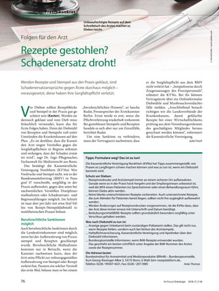 Folgen für den Arzt
Rezepte gestohlen?
Schadenersatz droht!
Werden Rezepte und Stempel aus der Praxis geklaut, sind
Schadenersatzansprüche gegen Ärzte durchaus möglich –
vorausgesetzt, diese haben ihre Sorgfaltspflicht verletzt.
V
or Dieben sollten Rezeptblöcke
und Stempel in der Praxis gut ge-
schützt sein (Kasten). Werden sie
dennoch geklaut und vom Dieb miss-
bräuchlich verwendet, kann das für
Ärzte Folgen haben. Denn der Diebstahl
von Rezepten und Stempeln ruft unter
Umständen die Krankenkassen auf den
Plan. „Es ist denkbar, dass die Kassen
den Arzt wegen Verstoßes gegen die
Sorgfaltspflichten in Regress nehmen
und verlangen, dass der Schaden erstat-
tet wird“, sagt Dr. Ingo Pflugmacher,
Fachanwalt für Medizinrecht aus Bonn.
Das bestätigt die Kassenärztliche
Vereinigung Nordrhein (KVNo): Wer
Vordrucke und Stempel nicht, wie es der
Bundesmantelvertrag (BMV) in Para-
graf  37 vorschreibt, sorgfältig in der
Praxis aufbewahrt, gegen den seien bei
nachweislichen Verstößen Disziplinar-
maßnahmen oder Schadenersatz- und
Regresszahlungen möglich. Im Schnitt
ist man dort pro Jahr mit etwa fünf Fäl-
len von Rezept-/Stempeldiebstahl in
nordrheinischen Praxen befasst.
Berufsrechtliche Sanktionen
möglich
Auch berufsrechtliche Sanktionen durch
die Landesärztekammer sind möglich,
wenn bei der Aufbewahrung von Praxis-
stempel und Rezepten geschlampt
wurde. Berufsrechtliche Maßnahmen
kommen nur in Betracht, wenn die
Kammer nachweisen kann, dass der
Arzt seine Pflicht zur ordnungsgemäßen
Aufbewahrung von Stempel oder Rezept
verletzt hat. Passiere ein solcher Verstoß
das erste Mal, belasse man es bei einem
„berufsrechtlichen Hinweis“, so Sascha
Rudat, Pressesprecher der Ärztekammer
Berlin. Ernst werde es erst, wenn die
Pflichtverletzung wiederholt vorkommt.
Bei gestohlenen Stempeln und Rezepten
handele es sich aber nur um Einzelfälle,
berichtet Rudat.
Um eine Sanktion zu verhindern,
muss der Vertragsarzt nachweisen, dass
er die Sorgfaltspflicht aus dem BMV
nicht verletzt hat – „beispielsweise durch
Zeugenaussagen des Praxispersonals“,
erläutert die KVNo. Bei ihr können
Vertragsärzte über ein Onlineformular
Diebstähle und Missbrauchsverdachts-
fälle melden. „Anschließend benach-
richtigen wir die Landesverbände der
Krankenkassen, damit gefälschte
Rezepte bei einer Wirtschaftlichkeits-
prüfung aus dem Verordnungsvolumen
des geschädigten Mitgliedes heraus-
gerechnet werden können“, informiert
die Kassenärztliche Vereinigung.
Julia Frisch
Tipps: Formulare weg? Das ist zu tun!
Die Kassenärztliche Vereinigung Nordrhein (KVNo) hat Tipps zusammengestellt, wie
Praxen es Langfingern schwer machen können und was zu tun ist, wenn ein Diebstahl
bemerkt wird.
Schutz vor Dieben:
— Rezeptvordrucke und Arztstempel immer an einem sicheren Ort aufbewahren.
Gerade wenn es in der Praxis hoch hergeht und der Empfangstresen unbesetzt ist,
weil die MFA einen Patienten ins Sprechzimmer oder einen Behandlungsraum führt,
können Diebe aktiv werden.
— Keine blanko unterschriebenen Rezepte vorbereiten. Auch unterzeichnete Rezepte,
die zum Abholen für Patienten bereit liegen, sollten nicht frei zugänglich aufbewahrt
werden.
— Werden Änderungen auf Rezeptvordrucken vorgenommen, rät die KVNo dazu, dass
der Arzt diese immer erneut mit Unterschrift und Datum bestätigt.
— Betäubungsmittel(BtM)-Rezepte sollten grundsätzlich besonders sorgfältig unter
Verschluss gehalten werden.
Was nach Diebstahl zu tun ist:
— Anzeige gegen Unbekannt beim zuständigen Polizeiamt stellen. Das gilt nicht nur,
wenn Rezepte fehlen, sondern auch bei Verlust des Arztstempels.
— Haftpflichtversicherung, Kassenärztliche Vereinigung und Apotheker über den
Diebstahl informieren.
— Bundesopiumstelle informieren, wenn BtM-Rezepte entwendet wurden.
Das geschieht am besten schriftlich unter Angabe der BtM-Nummer des Arztes
sowie der Rezeptnummer.
Die Adresse lautet:
Bundesinstitut für Arzneimittel und Medizinprodukte (BfArM) – Bundesopiumstelle,
Kurt-Georg-Kiesinger-Allee 3, 53175 Bonn, E-Mail: btm-rezept@bfarm.de,
Telefon: 0228 / 99307-4321, Fax: 0228 / 207-5985 Anke Thomas
Unbeaufsichtigte Rezepte auf dem
Schreibtisch des Arztes machen es
Dieben leicht.
©HenrikDolle/stock.adobe.com
Praxis konkret
76 Im Focus Onkologie 2018; 21 (7-8)
 