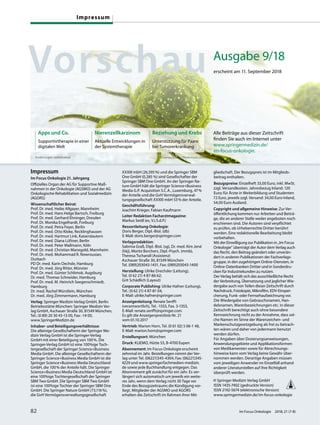 Änderungen vorbehalten
Nierenzellkarzinom
Aktuelle Entwicklungen in
der Systemtherapie
Beziehung und Krebs
Unterstützung für Paare
bei Tumorerkrankung
Impressum
Im Focus Onkologie 21. Jahrgang
Offizielles Organ der AG für Supportive Maß-
nahmen in der Onkologie (AGSMO) und der AG
Onkologische Rehabilitation und Sozialmedizin
(AGORS)
Wissenschaftlicher Beirat:
Prof. Dr. med. Heike Allgayer, Mannheim
Prof. Dr. med. Hans Helge Bartsch, Freiburg
Prof. Dr. med. Gerhard Ehninger, Dresden
Prof. Dr. Monika Engelhardt, Freiburg
Prof. Dr. med. Petra Feyer, Berlin
Prof. Dr. med. Otto Kloke, Recklinghausen
Prof. Dr. med. Hartmut Link, Kaiserslautern
Prof. Dr. med. Diana Lüftner, Berlin
Prof. Dr. med. Peter Mallmann, Köln
Prof. Dr. med. Christian Manegold, Mannheim
Prof. Dr. med. Mohammad R. Nowrousian,
Durbach
PD Dr. med. Karin Oechsle, Hamburg
Prof. Dr. med. Jörg Ritter, Münster
Prof. Dr. med. Günter Schlimok, Augsburg
Dr. med. Thomas Schneider, Hamburg
Prof. Dr. med. M. Heinrich Seegenschmiedt,
Hamburg
Dr. med. Rachel Würstlein, München
Dr. med. Jörg Zimmermann, Hamburg
Verlag: Springer Medizin Verlag GmbH, Berlin
Betriebsstätte München: Springer Medizin Ver-
lag GmbH, Aschauer Straße 30, 81549 München,
Tel.: (0 89) 20 30 43-13 00, Fax: -14 00,
www.SpringerMedizin.de
Inhaber- und Beteiligungsverhältnisse:
Die alleinige Gesellschafterin der Springer Me-
dizin Verlag GmbH ist die Springer-Verlag
GmbH mit einer Beteiligung von 100%. Die
Springer-Verlag GmbH ist eine 100%ige Toch-
tergesellschaft der Springer Science+Business
Media GmbH. Die alleinige Gesellschafterin der
Springer Science+Business Media GmbH ist die
Springer Science+Business Media Deutschland
GmbH, die 100% der Anteile hält. Die Springer
Science+Business Media Deutschland GmbH ist
eine 100%ige Tochtergesellschaft der Springer
SBM Two GmbH. Die Springer SBM Two GmbH
ist eine 100%ige Tochter der Springer SBM One
GmbH. Die Springer Nature GmbH (73,116%),
die GvH Vermögensverwaltungsgesellschaft
XXXIII mbH (26,595%) und die Springer SBM
One GmbH (0,285 %) sind Gesellschafter der
Springer SBM One GmbH. An der Springer Na-
ture GmbH hält die Springer Science+Business
Media G.P. Acquisition S.C.A., Luxemburg, 47%
der Anteile und die GvH Vermögensverwal-
tungsgesellschaft XXXIII mbH 53% der Anteile.
Geschäftsführung:
Joachim Krieger, Fabian Kaufmann
Leiter Redaktion Facharztmagazine:
Markus Seidl (es, V.i.S.d.P.)
Ressortleitung Onkologie:
Doris Berger, Dipl.-Biol. (db)
E-Mail: doris.berger@springer.com
Verlagsredaktion:
Sabrina Graß, Dipl.-Biol. (sg), Dr. med. Kim Jené
(hkj), Moritz Borchers, Dipl.-Psych. (mmb),
Theresa Tschandl (Assistenz)
Aschauer Straße 30, 81549 München
Tel. (089)203043-1431, Fax: (089)203043-1400
Herstellung: Ulrike Drechsler (Leitung),
Tel. (0 62 21) 4 87-86 62;
Grit Schädlich (Layout)
Corporate Publishing: Ulrike Hafner (Leitung),
Tel.: (0 62 21) 4 87-81 04,
E-Mail: ulrike.hafner@springer.com
Anzeigenleitung: Renate Senfft
(verantwortlich), Tel. -1353, Fax. 3-1353,
E-Mail: renate.senfft@springer.com
Es gilt die Anzeigenpreisliste Nr. 21
vom 01.10.2017
Vertrieb: Marion Horn, Tel. (0 61 02) 5 06-1 48,
E-Mail: marion.horn@springer.com
Erstellungsort: München
Druck: KLIEMO, Hütte 53, B-4700 Eupen
Abonnement: Im Focus Onkologie erscheint
zehnmal im Jahr. Bestellungen nimmt der Ver-
lag unter Tel. (06221)345-4304, Fax: (06221)345-
4229 und www.springerfachmedien-medizin.
de sowie jede Buchhandlung entgegen. Das
Abonnement gilt zunächst für ein Jahr. Es ver-
längert sich automatisch um jeweils ein weite-
res Jahr, wenn dem Verlag nicht 30 Tage vor
Ende des Bezugszeitraums die Kündigung vor-
liegt. Mitglieder der AGSMO und AGORS
erhalten die Zeitschrift im Rahmen ihrer Mit-
gliedschaft. Der Bezugspreis ist im Mitglieds-
beitrag enthalten.
Bezugspreise: Einzelheft 33,00 Euro, inkl. MwSt.
zzgl. Versandkosten. Jahresbezug Inland: 120
Euro; für Ärzte in Weiterbildung und Studenten
72 Euro, jeweils zzgl. Versand: 34,00 Euro Inland,
54,00 Euro Ausland.
Copyright und allgemeine Hinweise: Zur Ver-
öffentlichung kommen nur Arbeiten und Beiträ-
ge, die an anderer Stelle weder angeboten noch
erschienen sind. Die Autoren sind verpflichtet
zu prüfen, ob Urheberrechte Dritter berührt
werden. Eine redaktionelle Bearbeitung bleibt
vorbehalten.
Mit der Einwilligung zur Publikation in „Im Focus
Onkologie“ überträgt der Autor dem Verlag auch
das Recht, den Beitrag geändert oder unverän-
dert in anderen Publikationen der Fachverlags-
gruppe, in den zugehörigen Online-Diensten, in
Online-Datenbanken Dritter und in Sonderdru-
cken für Industriekunden zu nutzen.
Der Verlag behält sich das ausschließliche Recht
der Verbreitung, Übersetzung und jeglicher Wie-
dergabe auch von Teilen dieser Zeitschrift durch
Nachdruck, Fotokopie, Mikrofilm, EDV-Einspei-
cherung, Funk- oder Fernsehaufzeichnung vor.
Die Wiedergabe von Gebrauchsnamen, Han-
delsnamen, Warenbezeichnungen etc. in dieser
Zeitschrift berechtigt auch ohne besondere
Kennzeichnung nicht zu der Annahme, dass sol-
che Namen im Sinne der Warenzeichen- und
Markenschutzgesetzgebung als frei zu betrach-
ten wären und daher von jedermann benutzt
werden dürfen.
Für Angaben über Dosierungsanweisungen,
Anwendungsgebiete und Applikationsformen
von Medikamenten sowie für Abrechnungs-
hinweise kann vom Verlag keine Gewähr über-
nommen werden. Derartige Angaben müssen
vom jeweiligen Anwender im Einzelfall anhand
anderer Literaturstellen auf ihre Richtigkeit
überprüft werden.
© Springer Medizin Verlag GmbH
ISSN 1435-7402 (gedruckte Version)
ISSN 2192-5674 (elektronische Version)
www.springermedizin.de/im-focus-onkologie
Ausgabe 9/18
erscheint am 11. September 2018
Apps und Co.
Supportivtherapie in einer
digitalen Welt
Alle Beiträge aus dieser Zeitschrift
finden Sie auch im Internet unter
www.springermedizin.de/
im-focus-onkologie.
© Eraxion/iStock/Thinkstock.com
Impressum
82 Im Focus Onkologie 2018; 21 (7-8)
 