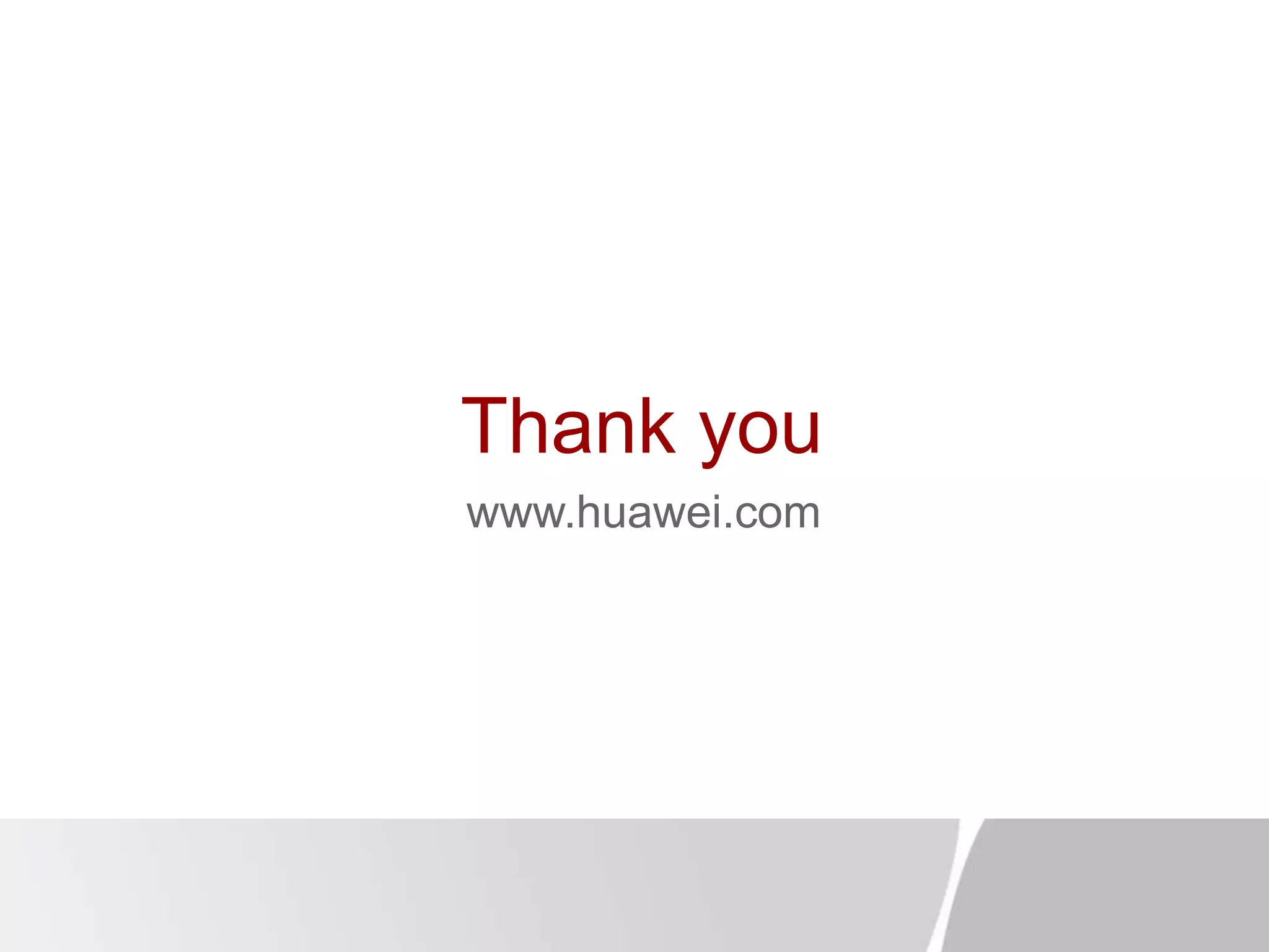 Thank you
www.huawei.com
 
