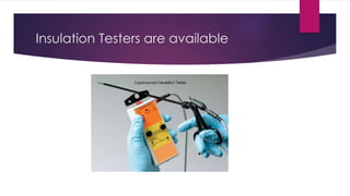 Insulation Testers are available
 