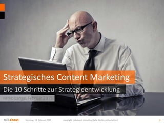 Mirko Lange, Content Marketing Conference, Köln, 05. März 2015
Ein Framework zur Strategieentwicklung
Strategisches Conten...