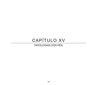189
CAPÍTULO XV
PATOLOGIAS DOS PÉS
 