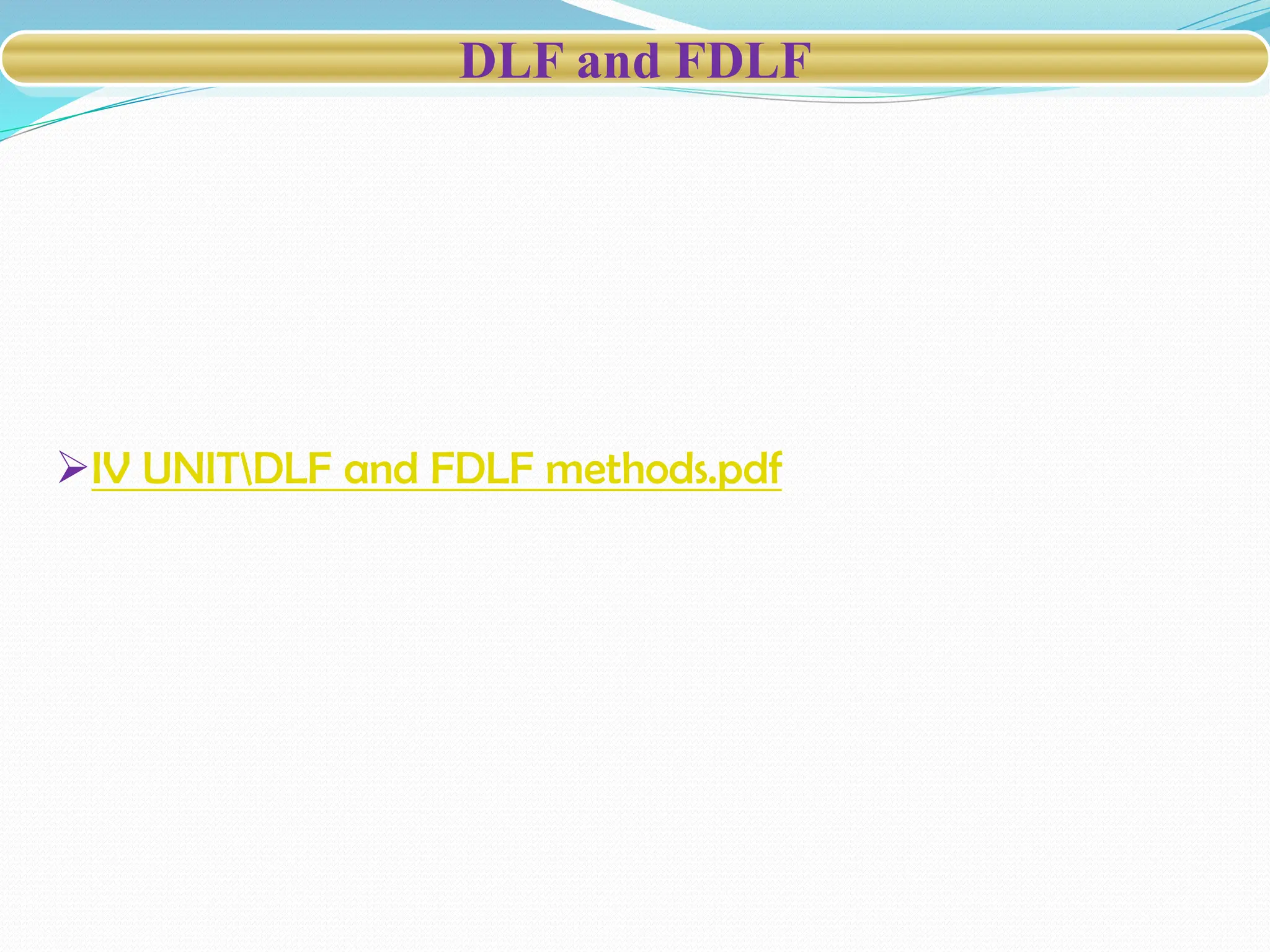 DLF and FDLF
IV UNITDLF and FDLF methods.pdf
 