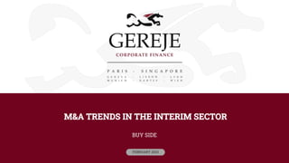 M&A TRENDS IN THE INTERIM SECTOR
BUY SIDE
FEBRUARY 2023
 